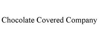 CHOCOLATE COVERED COMPANY trademark