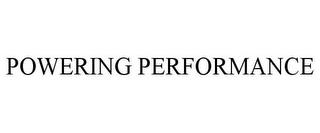 POWERING PERFORMANCE trademark