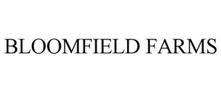 BLOOMFIELD FARMS trademark