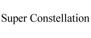 SUPER CONSTELLATION trademark