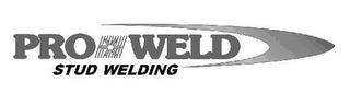 PRO WELD STUD WELDING trademark