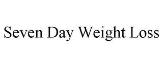 SEVEN DAY WEIGHT LOSS trademark