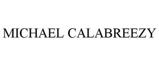 MICHAEL CALABREEZY trademark