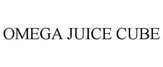 OMEGA JUICE CUBE trademark