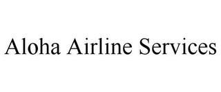 ALOHA AIRLINE SERVICES trademark