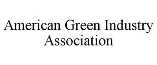 AMERICAN GREEN INDUSTRY ASSOCIATION trademark