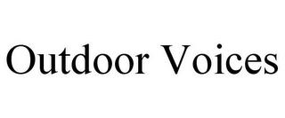 OUTDOOR VOICES trademark