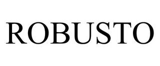 ROBUSTO trademark