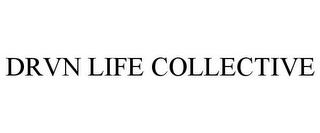 DRVN LIFE COLLECTIVE trademark