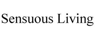 SENSUOUS LIVING trademark