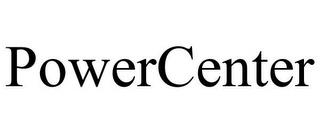 POWERCENTER trademark