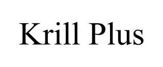 KRILL PLUS trademark