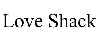 LOVE SHACK trademark