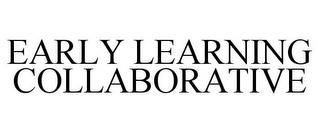 EARLY LEARNING COLLABORATIVE trademark