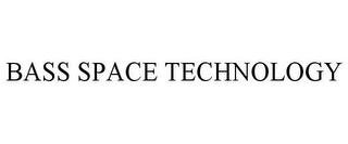 BASS SPACE TECHNOLOGY trademark