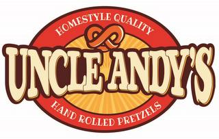 UNCLE ANDY'S HOMESTYLE QUALITY HAND ROLLED PRETZELSED PRETZELS trademark