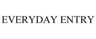 EVERYDAY ENTRY trademark