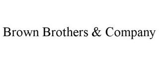 BROWN BROTHERS & COMPANY trademark