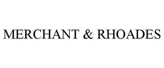 MERCHANT & RHOADES trademark