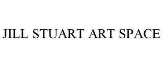 JILL STUART ART SPACE trademark