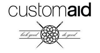 CUSTOMAID LOOK GOOD DO GOOD trademark