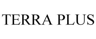 TERRA PLUS trademark