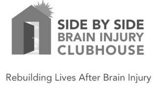 SIDE BY SIDE BRAIN INJURY CLUBHOUSE REBUILDING LIVES AFTER BRAIN INJURY trademark