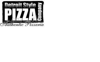 DETROIT STYLE PIZZA COMPANY AUTHENTIC PIZZERIA trademark