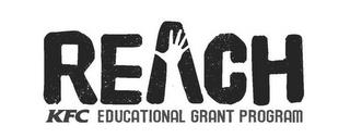 REACH KFC EDUCATIONAL GRANT PROGRAM trademark