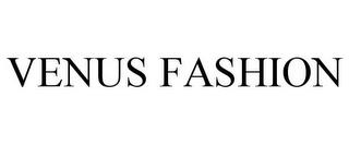 VENUS FASHION trademark