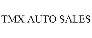 TMX AUTO SALES trademark