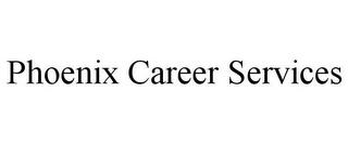 PHOENIX CAREER SERVICES trademark