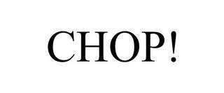 CHOP! trademark