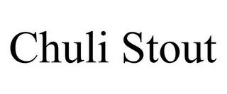 CHULI STOUT trademark