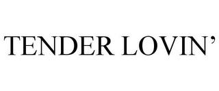 TENDER LOVIN' trademark