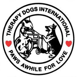 THERAPY DOGS INTERNATIONAL PAWS AWHILE FOR LOVEOR LOVE trademark