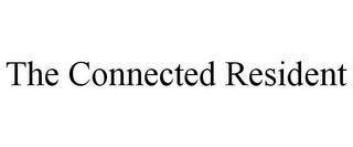 THE CONNECTED RESIDENT trademark