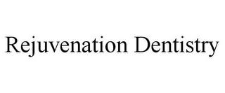 REJUVENATION DENTISTRY trademark