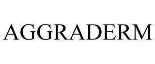 AGGRADERM trademark