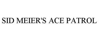 SID MEIER'S ACE PATROL trademark