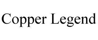 COPPER LEGEND trademark