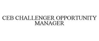 CEB CHALLENGER OPPORTUNITY MANAGER trademark