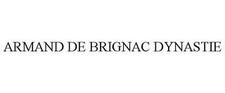 ARMAND DE BRIGNAC DYNASTIE trademark