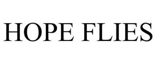 HOPE FLIES trademark