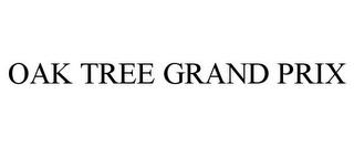 OAK TREE GRAND PRIX trademark