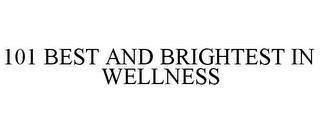 101 BEST AND BRIGHTEST IN WELLNESS trademark