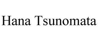 HANA TSUNOMATA trademark