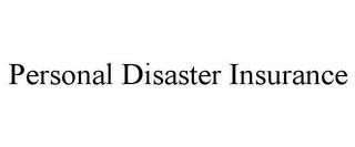 PERSONAL DISASTER INSURANCE trademark