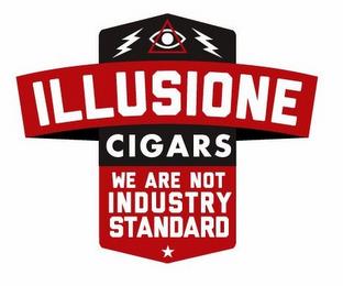 ILLUSIONE CIGARS WE ARE NOT INDUSTRY STANDARD trademark