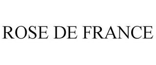 ROSE DE FRANCE trademark